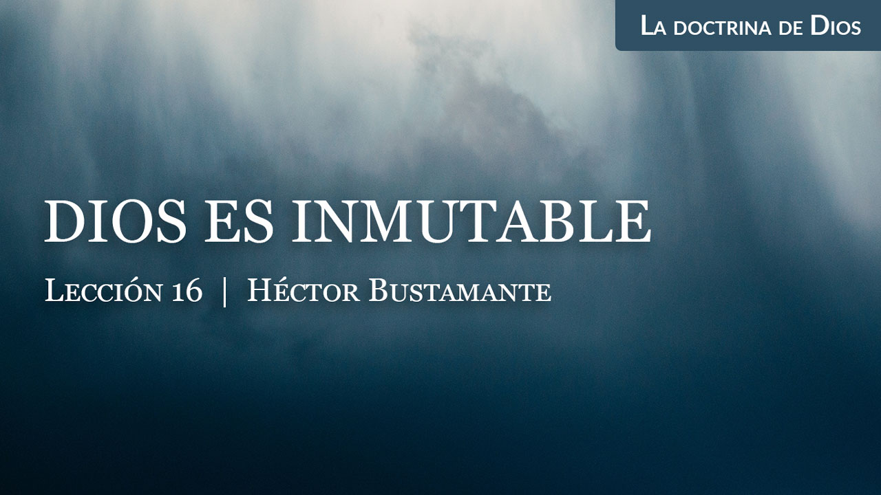 Dios Es Inmutable | Iglesia Bautista Reformada De Guadalajara