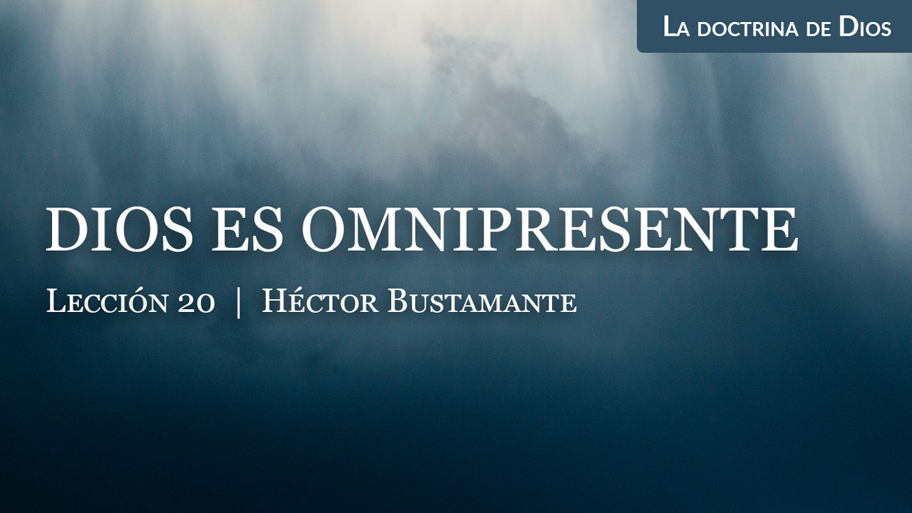 Dios es omnipresente | Iglesia Bautista Reformada de Guadalajara